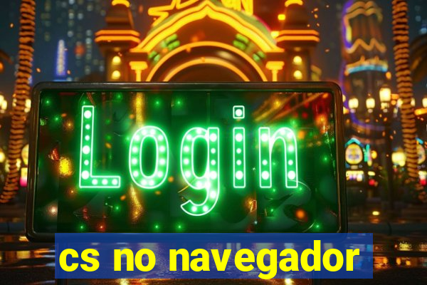 cs no navegador